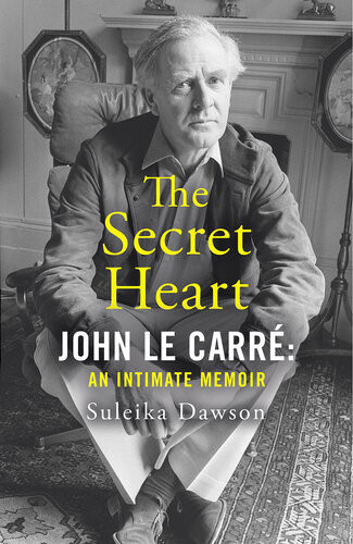 The Secret Heart John Le Carr An Intimate Memoir Suleika Dawson