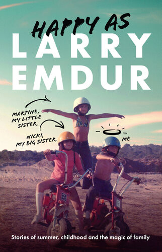 Happy As Stories Of Summer Childhood And The Magic Of Family Larry Emdur