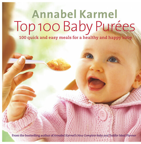 Top 100 Baby Pure 100 Quick And Easy Meals For A Healthy And Happy Baby Annabel Karmel