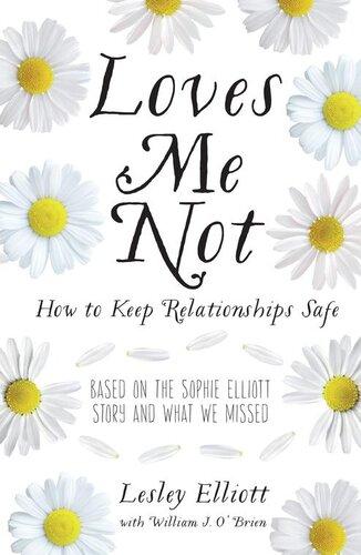 Loves Me Not How To Keep Relationships Safe William J Obrien Lesley Elliott