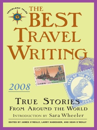The Best Travel Writing 2008 True Stories From Around The World James Oreilly Larry Habegger Sean Oreilly