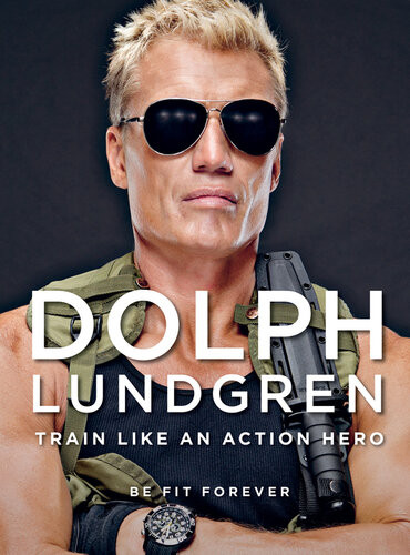 Dolph Lundgren Train Like An Action Hero Be Fit Forever Dolph Lundgren