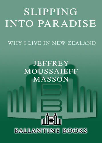 Slipping Into Paradise Why I Live In New Zealand Jeffrey Moussaieff Masson
