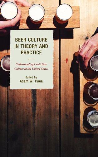 Beer Culture In Theory And Practice Adam W Tyma