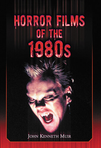 Horror Films Of The 1980s John Kenneth Muir