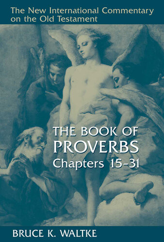 The Book Of Proverbs Chapters 1531 Bruce K Waltke