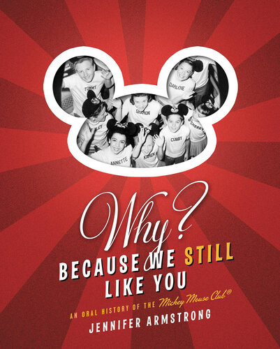Why Because We Still Like You An Oral History Of The Mickey Mouse Club Jennifer Armstrong