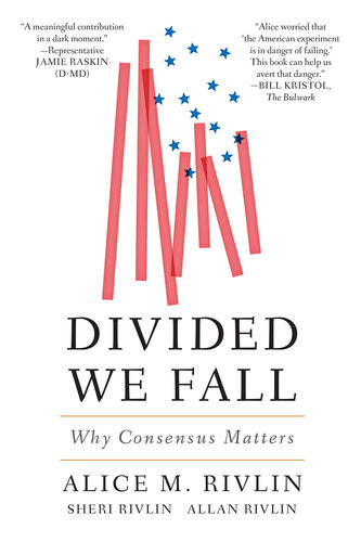 Divided We Fall Why Consensus Matters Alice M Rivlin Sheri Rivlin Allan Rivlin