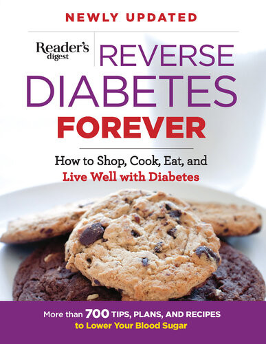 Reverse Diabetes Forever Newly Updated How To Shop Cook Eat And Live Well With Diabetes Readers Digest