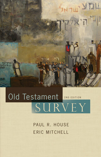 Old Testament Survey Paul R House Eric Mitchell