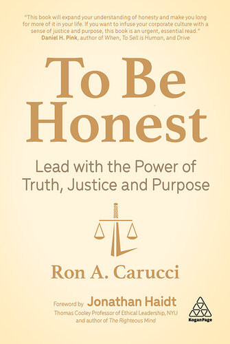To Be Honest Lead With The Power Of Truth Justice And Purpose Ron A Carucci