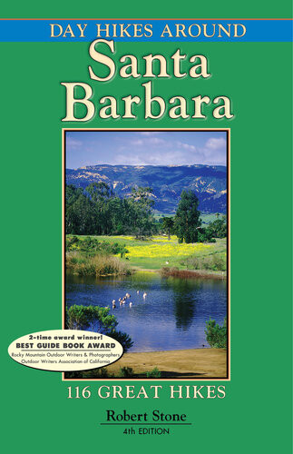 Day Hikes Around Santa Barbara 116 Great Hikes 4th Edition Robert Stone
