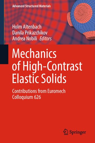 Mechanics Of Highcontrast Elastic Solids Contributions From Euromech Colloquium 626 Holm Altenbach