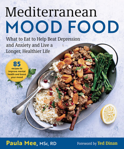 Mediterranean Mood Food What To Eat To Help Beat Depression And Anxiety And Live A Longer Healthier Life Paula Mee