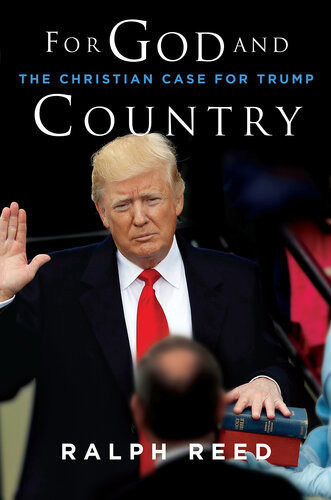 For God And Country The Christian Case For Trump Ralph Reed