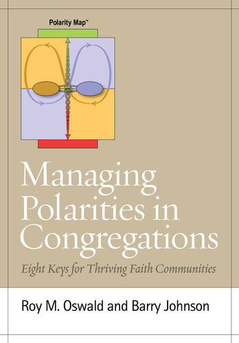 Managing Polarities In Congregations Eight Keys For Thriving Faith Communities Roy M Oswald Barry Johnson