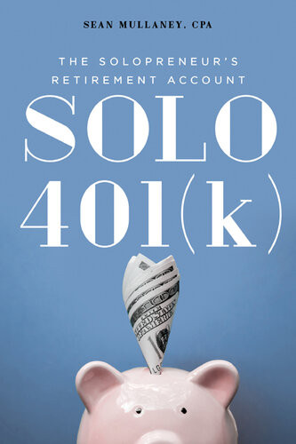 Solo 401k The Solopreneurs Retirement Account Sean Mullaney