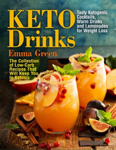 Keto Drinks Tasty Ketogenic Cocktails Warm Drinks And Lemonades For Weight Lossthe Collection Of Lowcarb Recipes That Will Keep You In Ketosis Keto Diet 1 1st Edition Emma Green