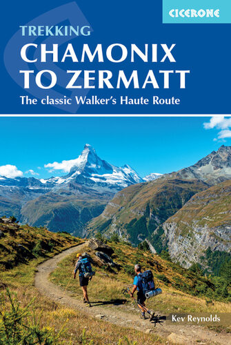 Chamonix To Zermatt The Classic Walkers Haute Route 6th Edition Kev Reynolds