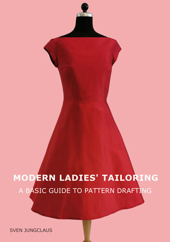 Modern Ladies Tailoring A Basic Guide To Pattern Drafting 3rd Edition Sven Jungclaus