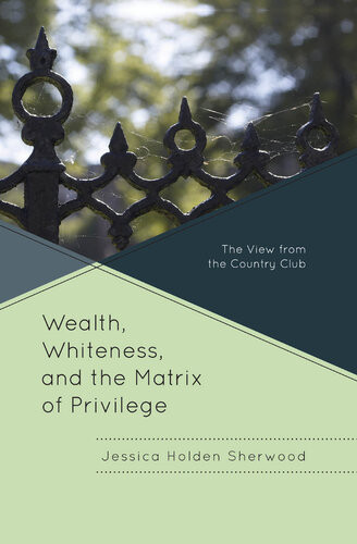 Wealth Whiteness And The Matrix Of Privilege Jessica Holden Sherwood