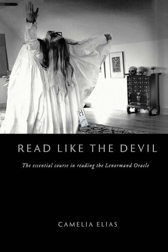Read Like The Devil The Essential Course In Reading The Lenormand Oracle Camelia Elias