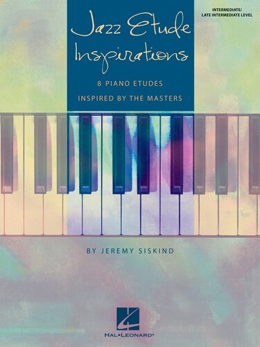 Jazz Etude Inspirations Songbook Eight Piano Etudes Inspired By The Masters Jeremy Siskind