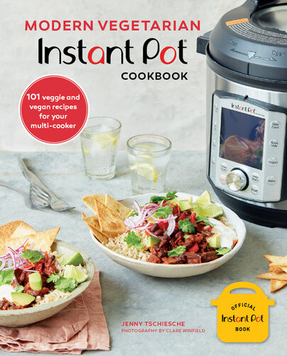 Modern Vegetarian Instant Pot Cookbook Jenny Tschiesche