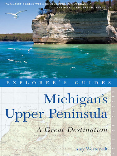 Explorers Guide Michigans Upper Peninsula A Great Destination Explorers Great Destinations 2nd Edition Amy Westervelt