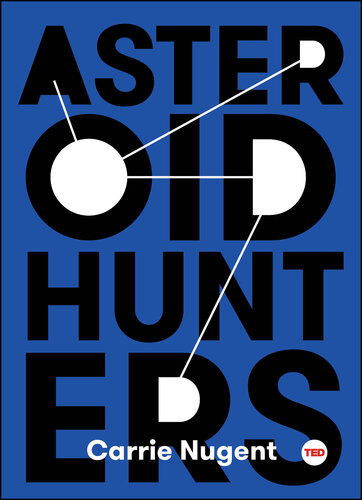 Asteroid Hunters Carrie Nugent