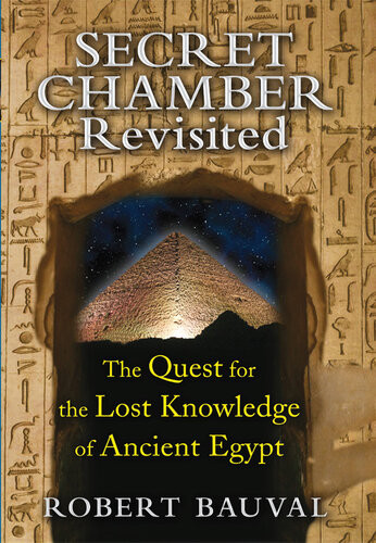 Secret Chamber Revisited The Quest For The Lost Knowledge Of Ancient Egypt 2nd Edition Robert Bauval