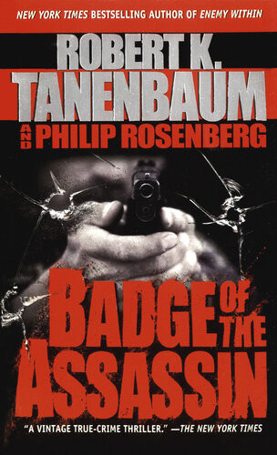 Badge Of The Assassin Robert K Tanenbaum Philip Rosenberg