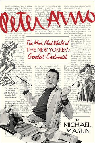 Peter Arno The Mad Mad World Of The New Yorkers Greatest Cartoonist Michael Maslin