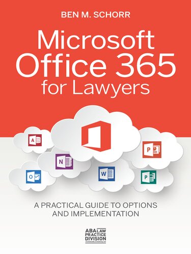 Microsoft Office 365 For Lawyers A Practical Guide To Options And Implementation Ben M Schorr