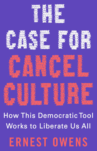 The Case For Cancel Culture How This Democratic Tool Works To Liberate Us All Ernest Owens