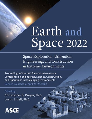 Earth And Space 2022 Space Exploration Utilization Engineering And Construction In Extreme Environments Christopher B Dreyer