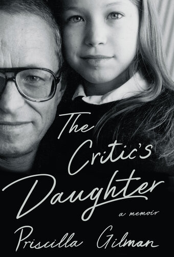 The Critics Daughter A Memoir Priscilla Gilman