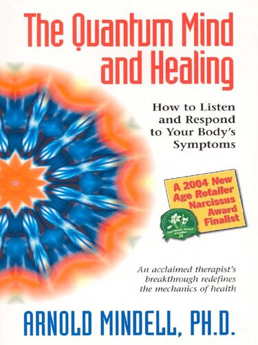 The Quantum Mind And Healing How To Listen And Respond To Your Bodys Symptoms Arnold Mindell