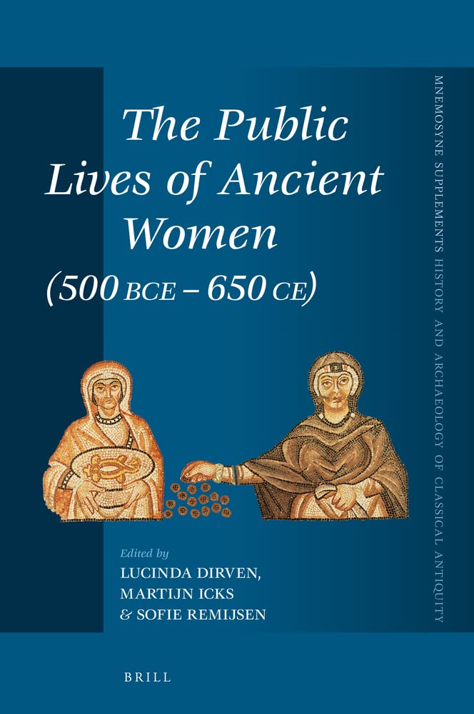 The Public Lives Of Ancient Women 500 Bce 650 Ce Lucinda Dirven