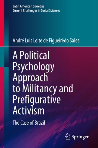 A Political Psychology Approach To Militancy And Prefigurative Activism The Case Of Brazil Andr Luis Leite De Figueirdo Sales