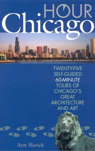 Hour Chicago Twentyfive 60minute Selfguided Tours Of Chicagos Great Architecture And Art Ann Slavick