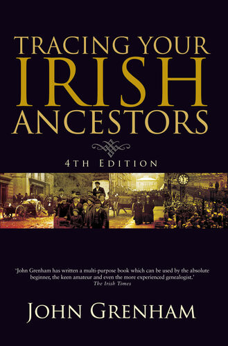 Tracing Your Irish Ancestors 4th Edition John Grenham