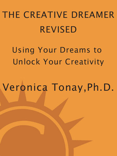The Creative Dreamer Using Your Dreams To Unlock Your Creativity Veronica Tonay