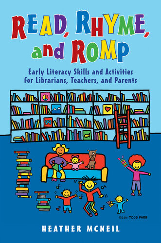 Read Rhyme And Romp Early Literacy Skills And Activities For Librarians Teachers And Parents Heather Mcneil