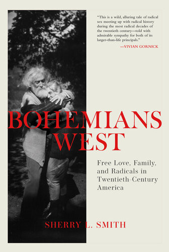 Bohemians West Free Love Family And Radicals In Twentieth Century America Sherry L Smith