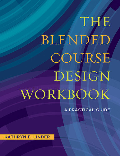 The Blended Course Design Workbook A Practical Guide Kathryn E Linder