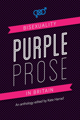 Purple Prose Bisexuality In Britain Kate Harrad Ed