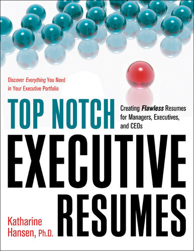 Top Notch Executive Resumes Creating Flawless Resumes For Managers Executives And Ceos Katharine Hansen