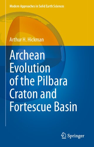 Archean Evolution Of The Pilbara Craton And Fortescue Basin Arthur H Hickman