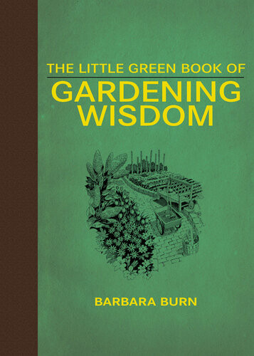 The Little Green Book Of Gardening Wisdom Barbara Burn
